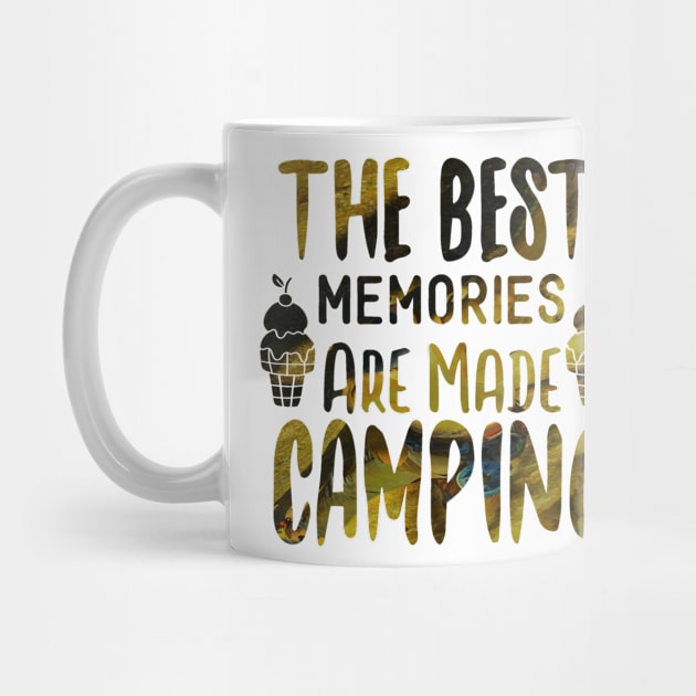 The Best Memories Are Made Camping by PsyCave